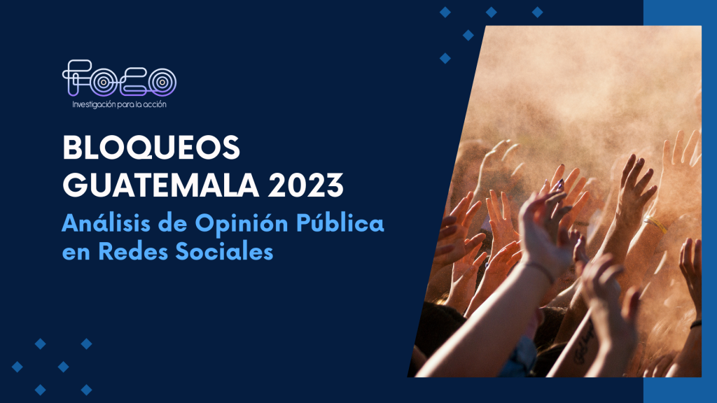 Guerra narrativa: Análisis de la Opinión Pública en Redes Sociales Durante las Primeras Dos Semanas de Bloqueos en Guatemala 2023