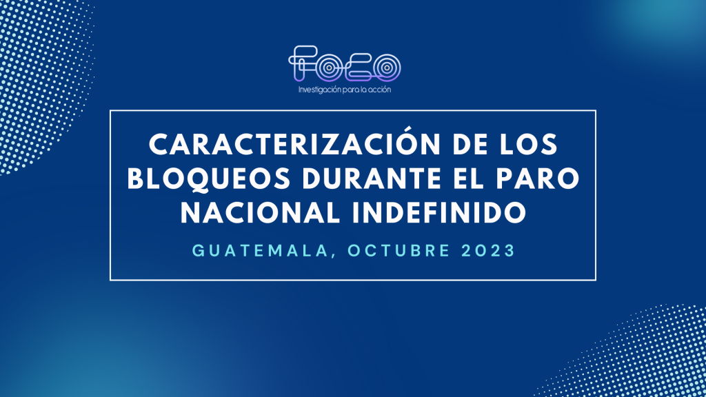 Caracterización de los Bloqueos durante el Paro Nacional Indefinido en Guatemala — Octubre 2023